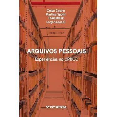 Imagem de Arquivos Pessoais: Experiências no Cpdoc - FGV                        