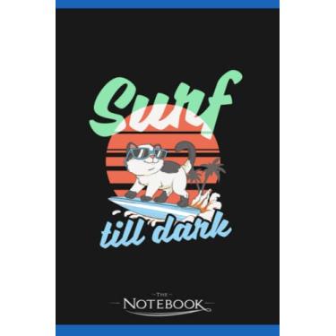 Imagem de Notebook: Surfer Surf Till Dark: Journal, Diary, Perfect Gifts Matte Finish Cover, 120 Pages Lined 6 x 9 inches