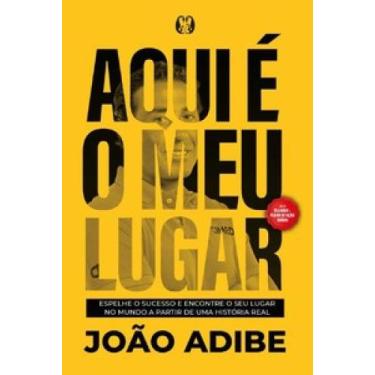 Imagem de Aqui é o meu lugar: Espalhe o sucesso e encontre o seu lugar no mundo 