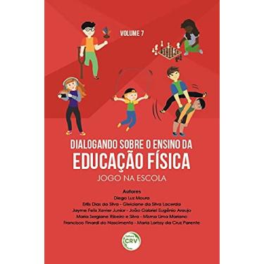 Imagem de Dialogando sobre o ensino da educação física: jogo na escola coleção dialogando sobre o ensino da educação física - volume 7