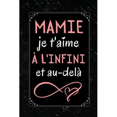 Imagem de Mamie je t'aime à l'infini et au-delà: Cadeau Drole Mamie , Parfait pour prendre des notes, écrire des pensées, des recettes, un journal intime ou un agenda, Cadeau Fete Des Meres Original
