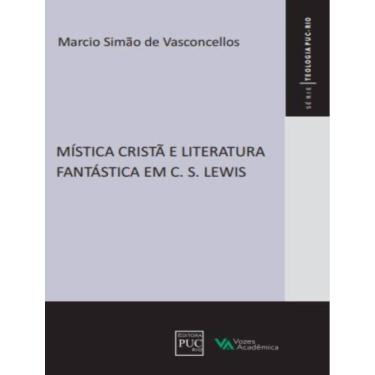 Imagem de Mistica Crista E Literatura Fantastica Em C. S. Lewis