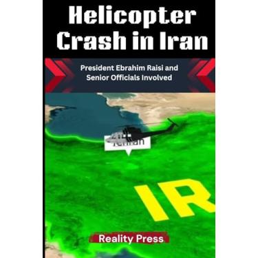 Imagem de Helicopter Crash in Iran: President Ebrahim Raisi and Senior Officials Involved