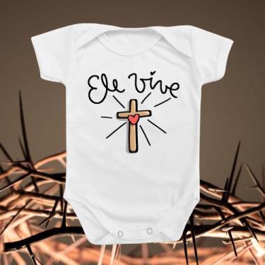 Imagem de Body de Bebê Roupinha Ele Vive Jesus Fé Rligioso Menina Menina Temátic