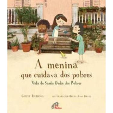 Imagem de a Menina Que Cuidava Dos Pobres - Vida De Santa Dulce Dos Pobres