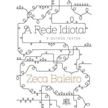 Imagem de Rede Idiota E Outros Textos, A