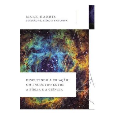 Imagem de Livro - Discutindo a criação: Um encontro entre a Bíblia e a ciência (