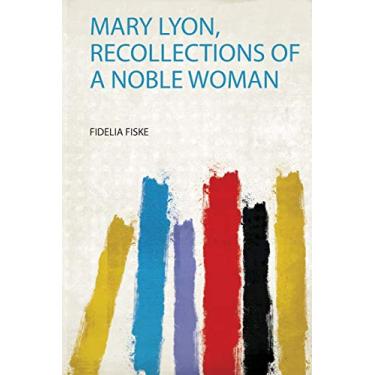 Imagem de Mary Lyon, Recollections of a Noble Woman