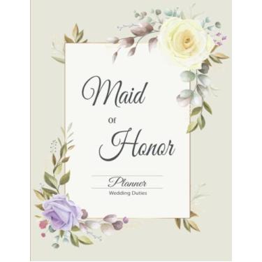 Imagem de Maid Of Honor Planner: The wedding Journal & Maid Of Honor Notebook,Small Bride Journal for Notes, Thoughts, Ideas, Reminders, Lists to do, Planning, Funny Bride-to-Be or Engagement Gift and More..