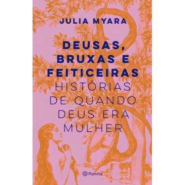 Imagem de Deusas, Bruxas e Feiticeiras - Histórias de Quando Deus Era Mulher - P
