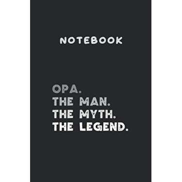 Imagem de Notebook: Opa The Man The Myth The Legend Grandad Opa Gift Christmas6"x9" Lined Pages Notebook White Paper Blank Journal with Black Cover 111 pages for Kids or Men and Women Papa