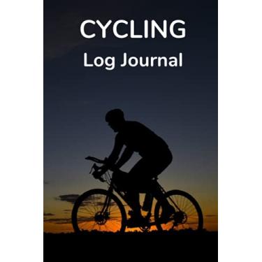 Imagem de Cycling Log Journal: 6"x9" Cycling Logbook For Cycling Enthusiasts To Track And Record Bike Rides And Monitor Progress. An Ideal Log Journal For Road And Mountain BIkers Alike.