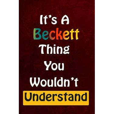 Imagem de it's a Beckett thing that you wouldn't understand: birthday present journal/ 200 PAGES/6x9/Journal For Personalized Beckett, Favorite First Name, ... Special Birthday Gift Idea Lovely Funny Cute