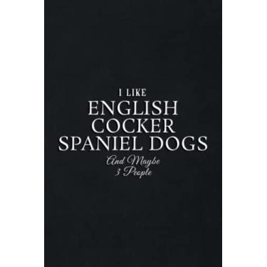 Imagem de Gift Log: Funny I Like English Cocker Spaniel Dogs And Maybe 3 People Meme: English Cocker Spaniel Dogs, Gift Record Keeper, Gift Tracker Notebook, ... for Bridal Shower, Wedding Party,To Do List