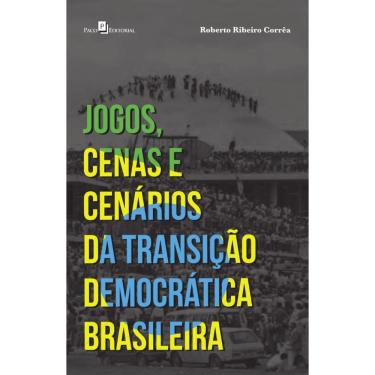 Imagem de Jogos, Cenas e Cenários da Transição Democrática Brasileira