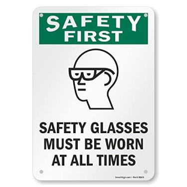 Imagem de SmartSign Placa "Safety First - Safety Glasses Must Be Worn At All Times" | Alumínio de 17,8 cm x 25,4 cm