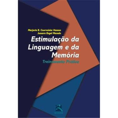 Imagem de Livro - Estimulação da Linguagem e da Memória: Treinamento Prático - Volume 1 - Marjorie B. Courvoisier Hasson e Jussara Engel Macedo