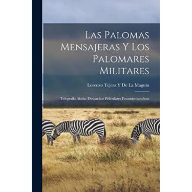 Imagem de Las Palomas Mensajeras Y Los Palomares Militares; Telegrafia Alada.-Despachos Peliculares Fotomicrograficos