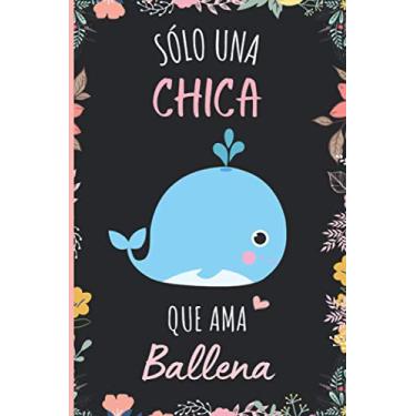 Imagem de Solo una chica que ama Ballena: Cuaderno De Notas, Diario con 110 páginas, idea de regalo para amante de Ballena , cuaderno de Ballena