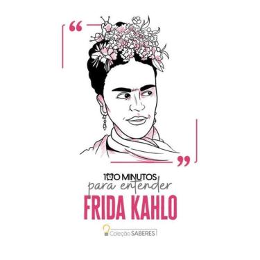 Imagem de 100 Minutos Para Entender Frida Kahlo