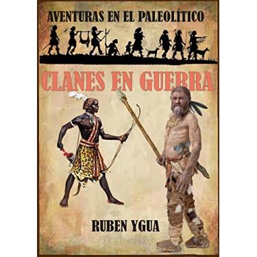 Imagem de CLANES EN GUERRA: AVENTURAS EN EL PALEOLÍTICO (Spanish Edition)