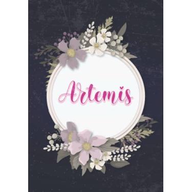 Imagem de Artemis: Carnet de notes A5 | Prénom personnalisé Artemis | Cadeau d'anniversaire pour fille, femme, maman, copine, sœur ... | Couverture: floral | 120 pages lignée, Petit Format A5 (14.8 x 21 cm)
