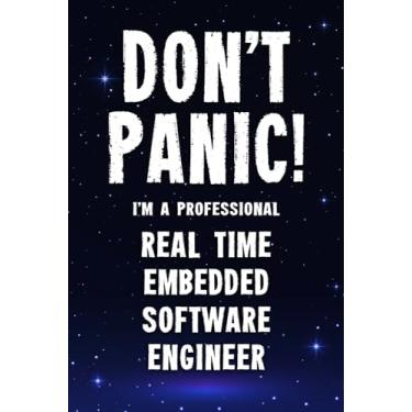Imagem de Don't Panic! I'm A Professional Real Time Embedded Software Engineer: Customized 100 Page Lined Notebook Journal Gift For A Busy Real Time Embedded ... Far Better Than A Throw Away Greeting Card.
