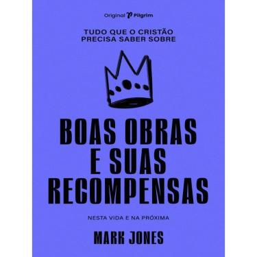 Imagem de Tudo Que O Cristão Precisa Saber Sobre Boas Obras E Suas Recompensas