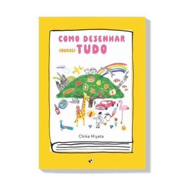 Imagem de Como Desenhar (Quase) Tudo: Guia Prático para Iniciantes - CAIXOTE EDI