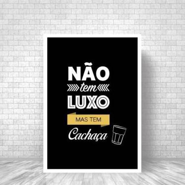 Imagem de Quadro Não Tem Luxo Mas Tem Cachaça 24X18Cm - Com Vidro