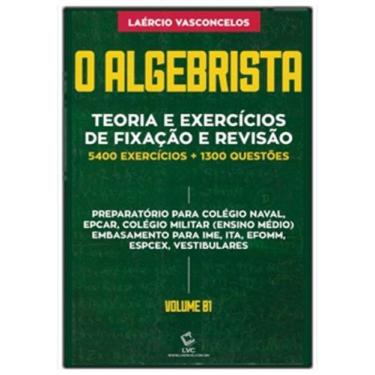 Imagem de Algebrista, O: Teoria e Exercícios de Fixação e Revisão - Vol. 1 5.400
