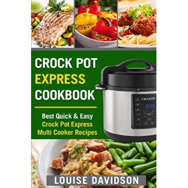 Imagem de Crock Pot Express Cookbook: Best Quick & Easy Crock Pot Express Multi Cooker Recipes