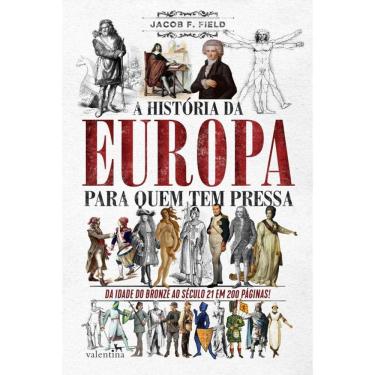 Imagem de A História da Europa para quem tem pressa: Da Idade do Bronze ao Século 21 em 200 Páginas