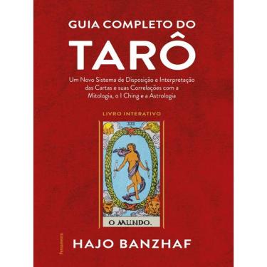 Imagem de Guia completo do tarô: Um novo sistema de disposição e interpretação das cartas e suas correlações com a mitologia, o I Ching e a astrologia