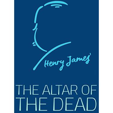 Imagem de The Altar of the Dead (Henry James Collection) (English Edition)