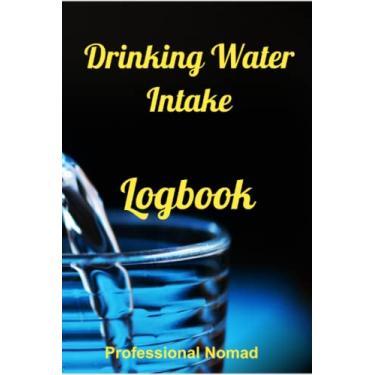 Imagem de Drinking Water Intake Journal: Monitor your water intake ... are you getting enough?