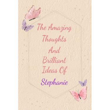 Imagem de Stephanie: Personalized Journal writing Ideas Thought - Notebook for Girls Women with Butterflies and Motivational Quote: Custom Name Journal Blank ... Pages, Happ Birth Day Gift for Girls Women