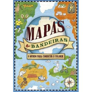 Imagem de Mapas &Bandeiras - Um Mundo Para Conhecer E Colorir