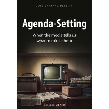Imagem de Agenda-Setting - When the media tells us what to think about - Sílabo,