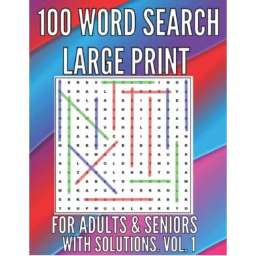 Imagem de 100 Word Search Large Print Puzzles for Adults, Seniors. With Solutions. Large Font . Easy to Read. Excellent Brain Teasers to Train Your Brain !!