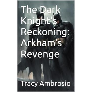 Imagem de The Dark Knight's Reckoning: Arkham's Revenge (Super heroes adventure) (English Edition)