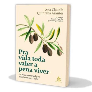 Imagem de Pra Vida Toda Valer a Pena Viver, Pequeno Manual Para Envelhecer Com A