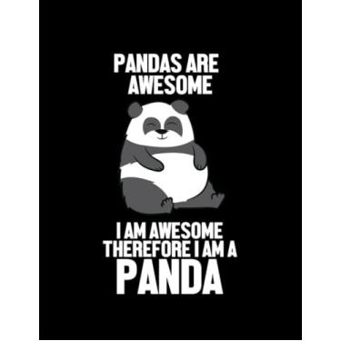 Imagem de JOURNAL: Panda Funny Pandas Are Awesome Im Awesome Therefore Im A Panda: Design Notebook 8.5 x 11"