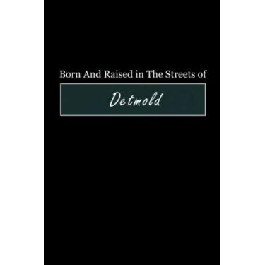 Imagem de Born & Raised in The Streets of Detmold: Lined Journal Notebook for People Born in Detmold, Diary Gift for Men and Women From Detmold, Christmas and Birthday gift for Detmold Friends