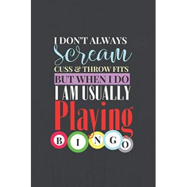 Imagem de I don't always cuss & throw fit scream but when I do I am usually playing BINGO: 120 Wide Lined Paged Notebook Journal - players and bingo enthusiasts gift (Notebook B)