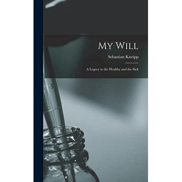 Imagem de My Will: a Legacy to the Healthy and the Sick
