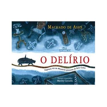 Imagem de Livro - O Delírio: Capítulo VII de Memórias Póstumas de Brás Cubas 