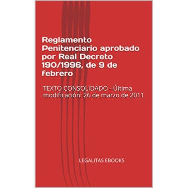 Imagem de Reglamento Penitenciario aprobado por Real Decreto 190/1996, de 9 de febrero: TEXTO CONSOLIDADO - Última modificación: 26 de marzo de 2011 (Spanish Edition)