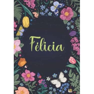 Imagem de Félicia: Carnet de notes A5 | Prénom personnalisé Félicia | Cadeau d'anniversaire pour fille, femme, maman, copine, sœur ... | Jardin de papillon | 120 pages lignée, Petit Format A5 (14.8 x 21 cm)