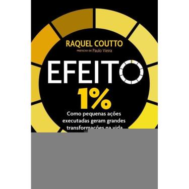 Imagem de Efeito 1% - Como Pequenas Ações Executadas Geram Grandes Transformações Na Vida